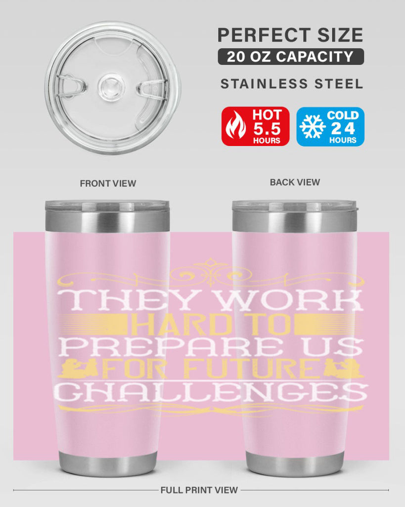 they work hard to prepare us for future challenges 14#- Parents Day- Tumbler