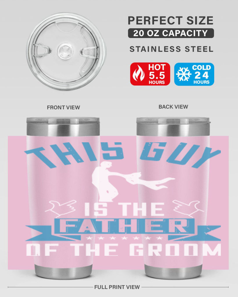 this guy is the father of the groom 158#- fathers day- Tumbler