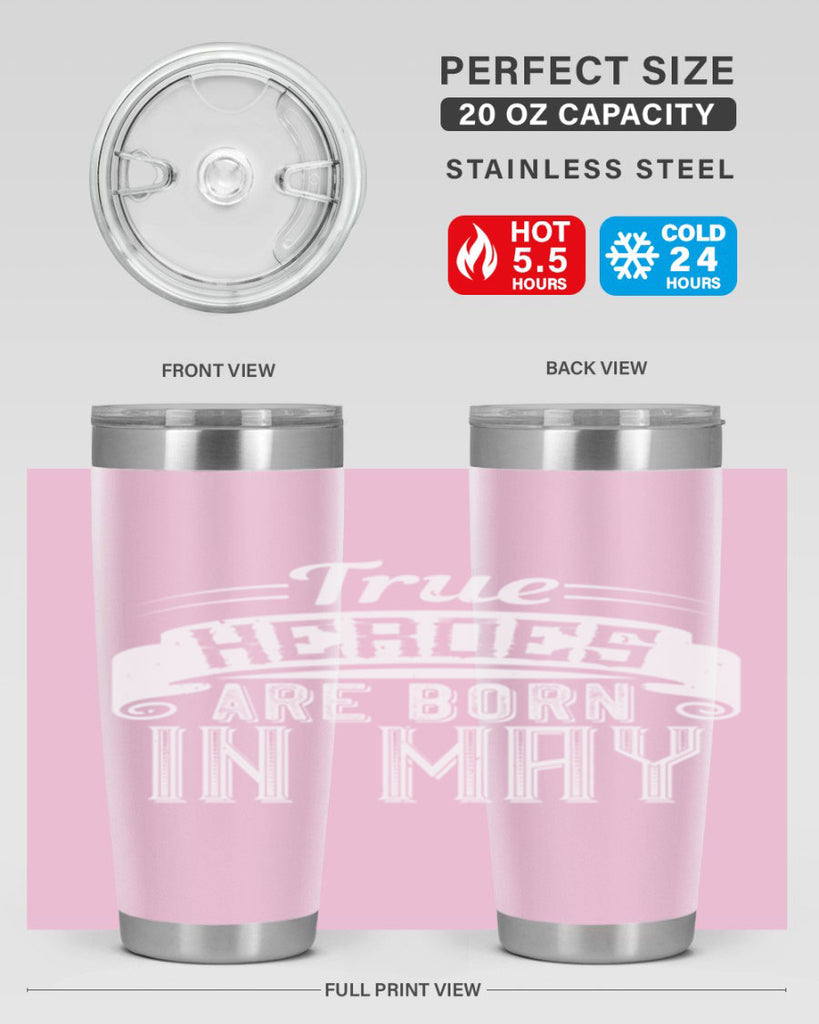 true heroes are born in may Style 24#- birthday- tumbler