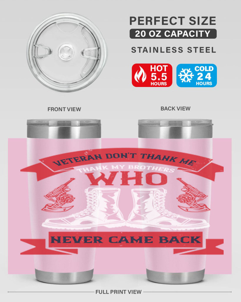 veteran dont thank me thank my brothes who never back 10#- Veterns Day- Tumbler