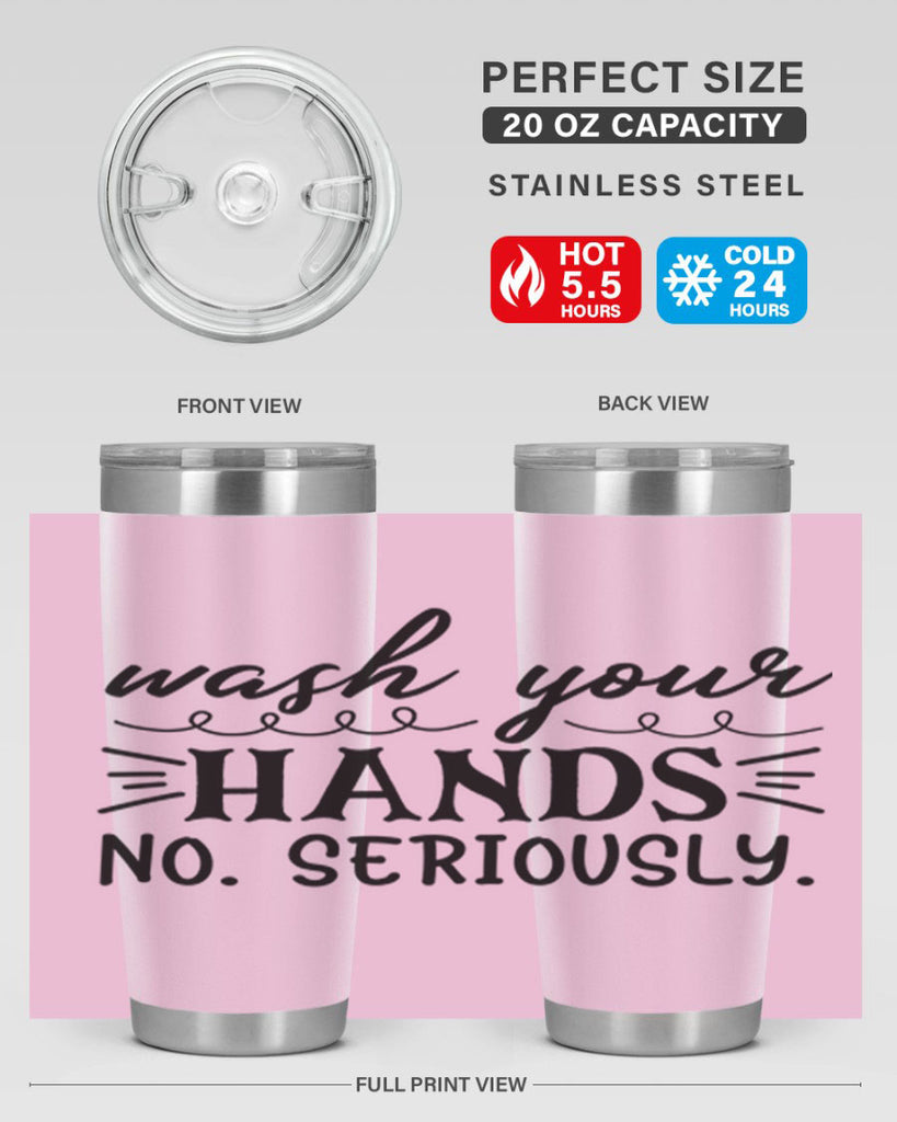 wash your hands no seriously 54#- bathroom- Tumbler