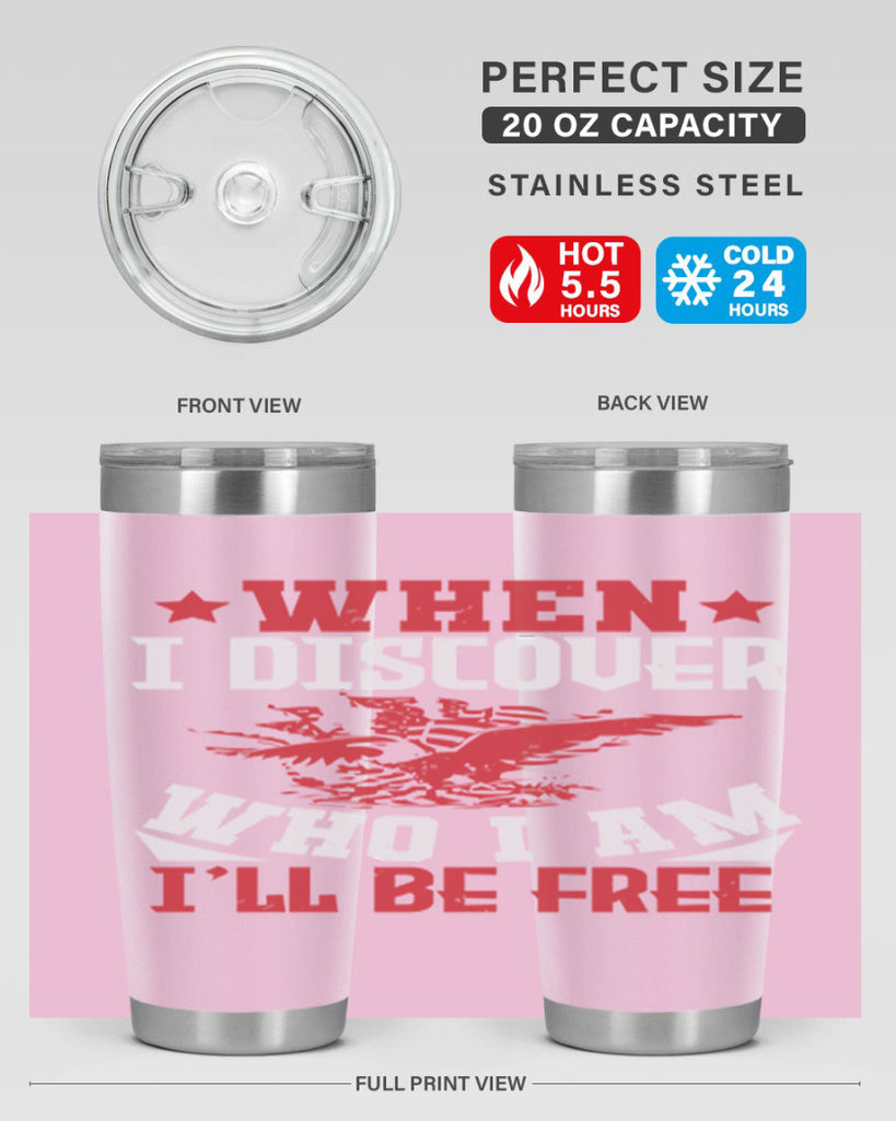 when i discover who i am Style 57#- Fourt Of July- Tumbler