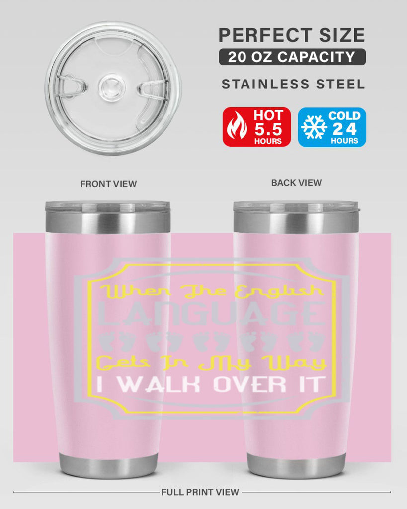 when the english language gets in my way i walk over it 9#- walking- Tumbler