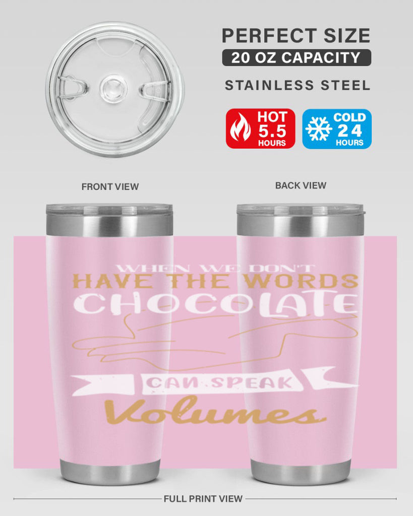 when we dont have the words chocolate can speak volumes 10#- chocolate- Tumbler