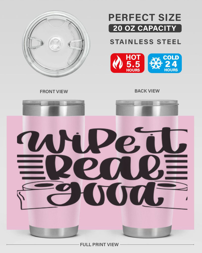 wipe it real good 5#- bathroom- Tumbler