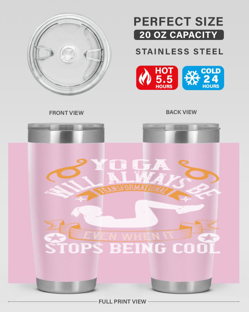 yoga will always be transformational even when it stops being cool 4#- yoga- Tumbler