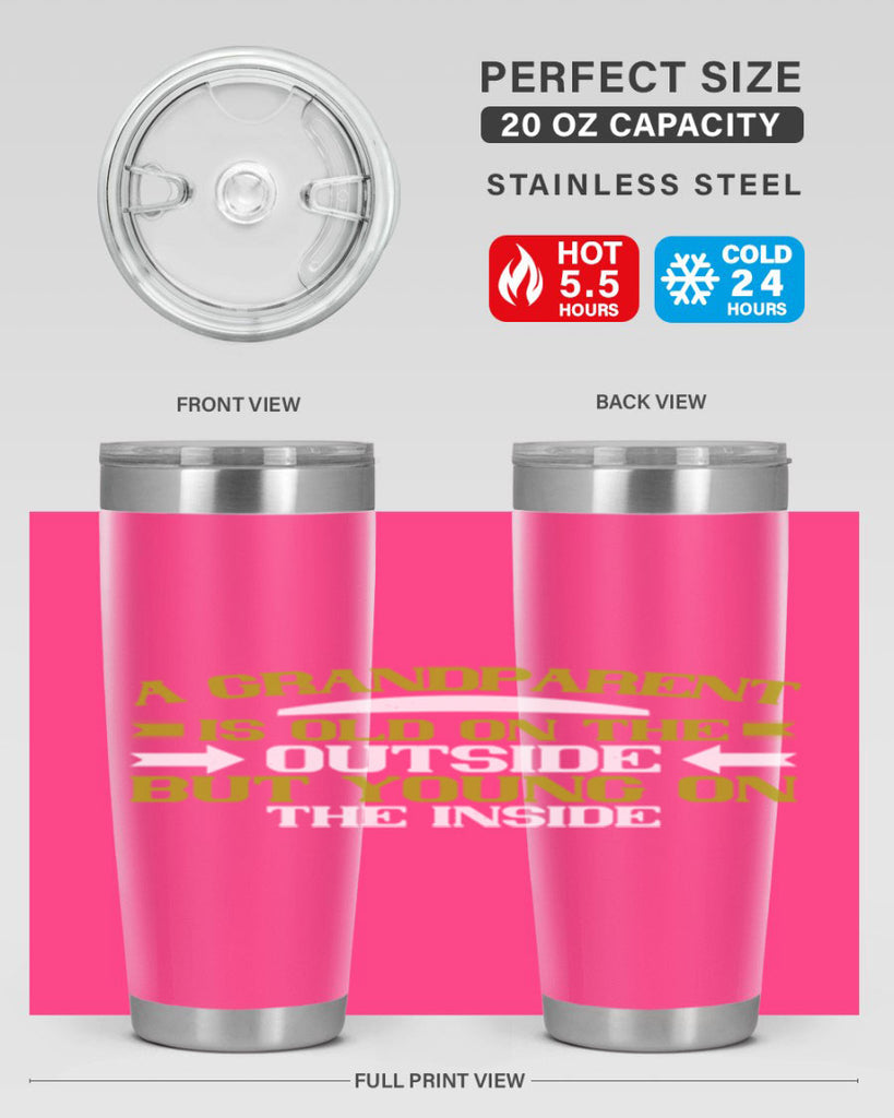 A grandparent is old on the outside but young on the inside 95#- grandma - nana- Tumbler