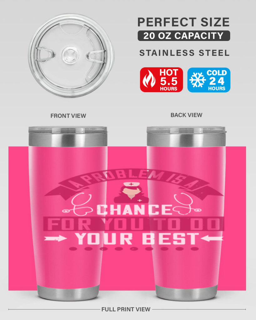 A problem is a chance for you to do your best Style 237#- nurse- tumbler