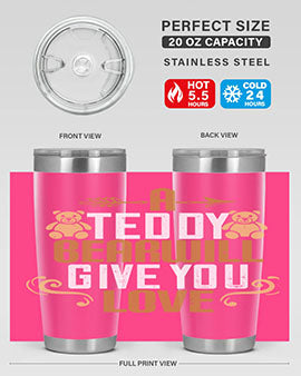 A teddy bear will give you love 2#- Bears- Tumbler