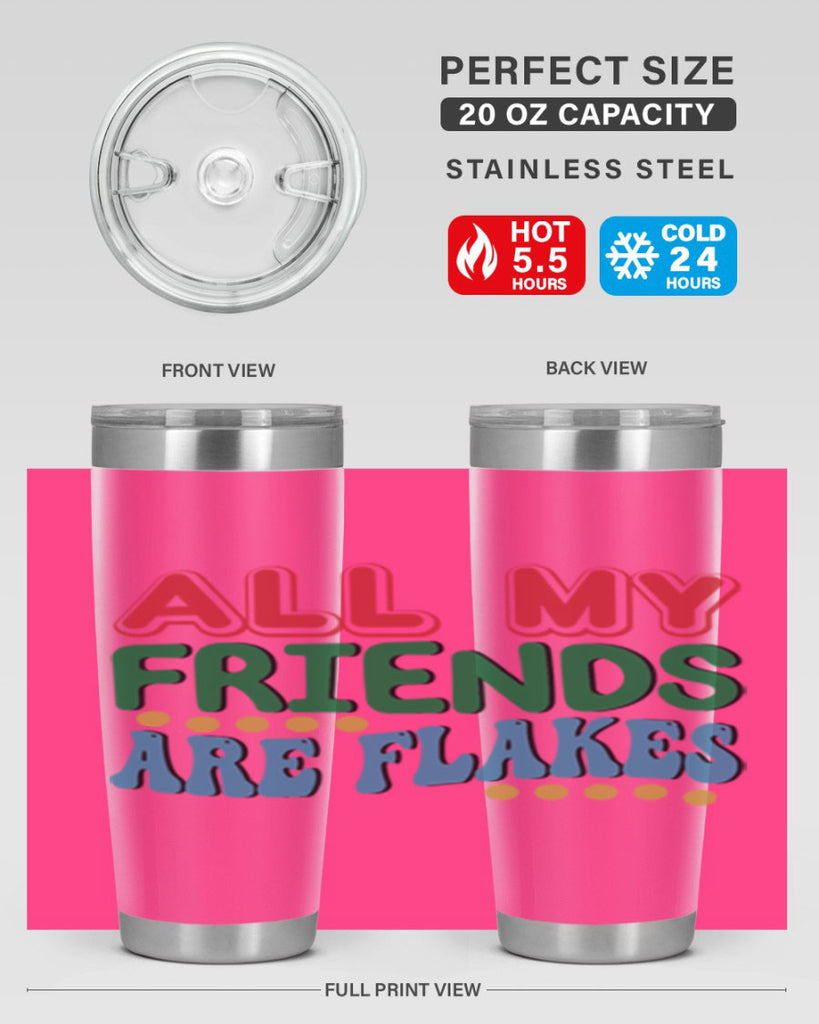 All My Friends Are Flakes 6#- winter- Tumbler