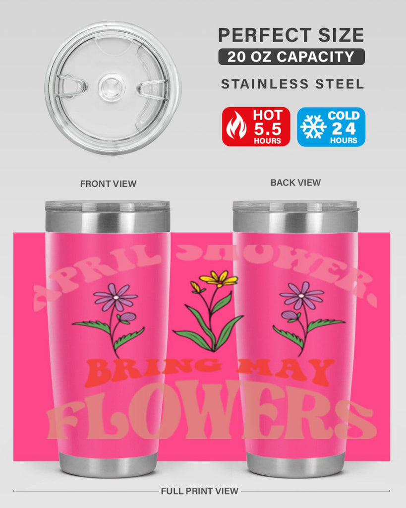 April Showers Bring May Flowers 22#- spring- Tumbler