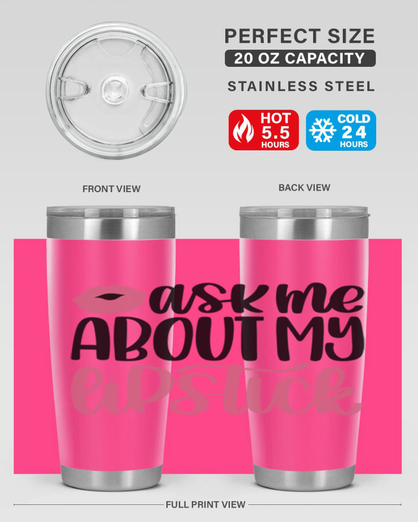 Ask Me About My Lipstick Style 142#- make up- Tumbler