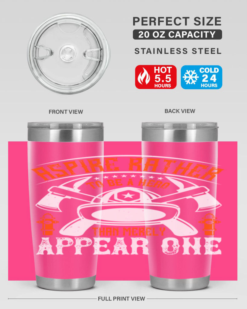 Aspire rather to be a hero than merely appear one Style 91#- fire fighter- tumbler