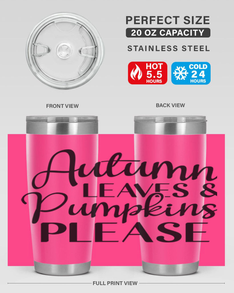 Autumn Leaves And Pumpkins Please 28#- fall- Tumbler