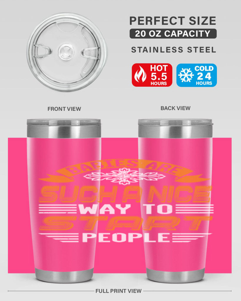 Babies are a nice way to start Style 28#- baby shower- tumbler