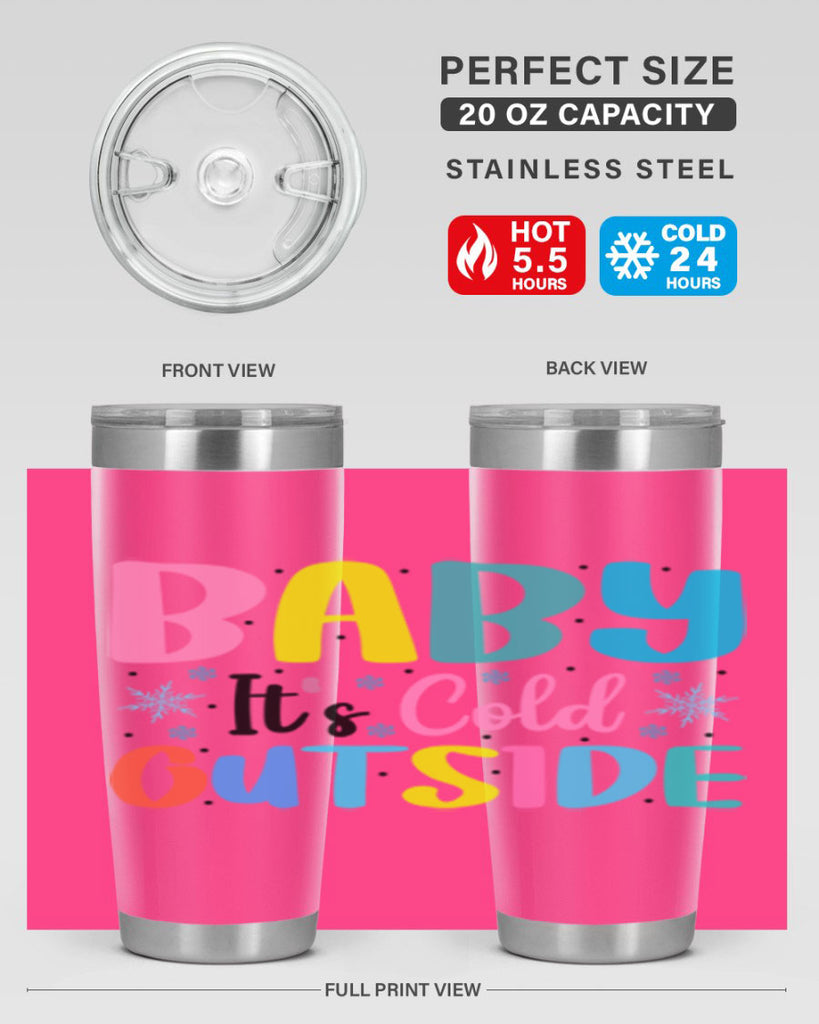 Baby Its Cold Outside 22#- winter- Tumbler