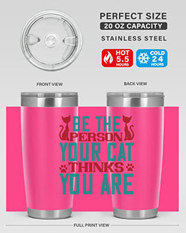 Be The Person Thinks You are Style 28#- cat- Tumbler