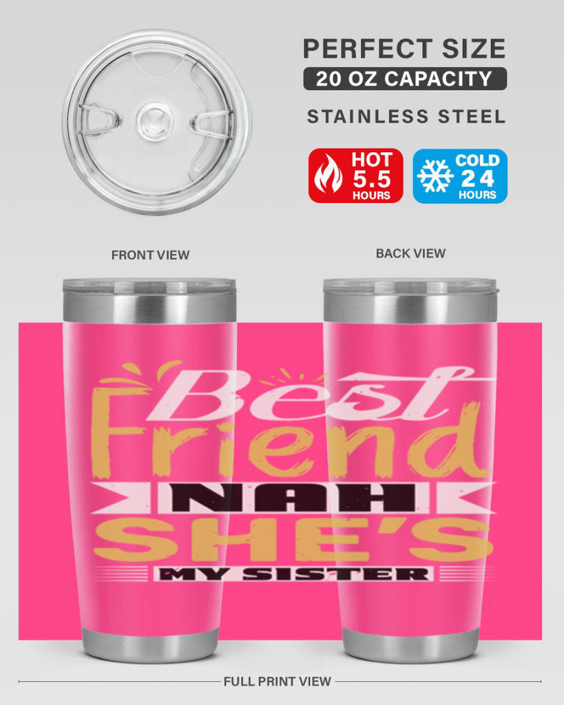 Best friend Nah She’s my sister Style 11#- Best Friend- Tumbler