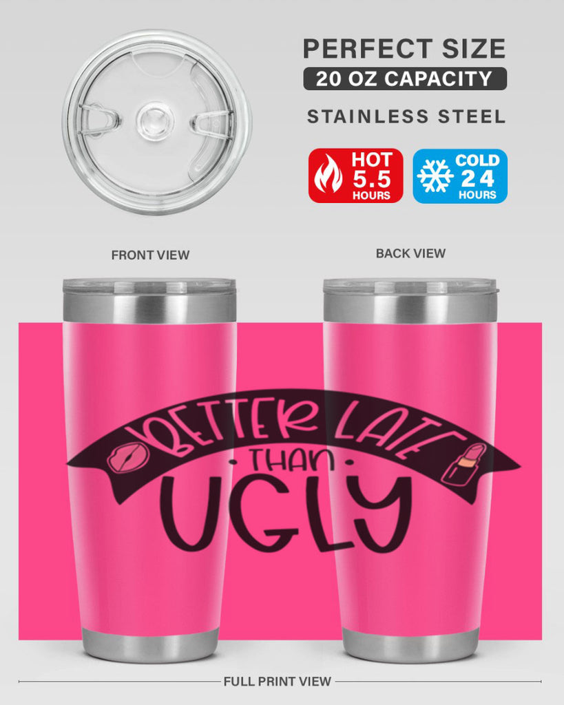 Better Late Than Ugly Style 132#- make up- Tumbler