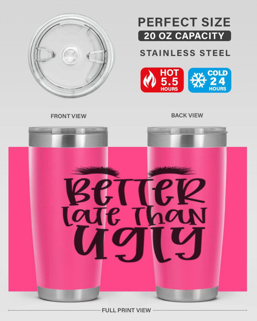 Better late than ugly design Style 249#- make up- Tumbler