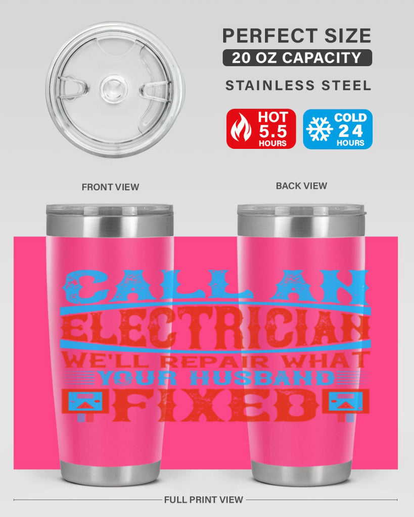 Call an electrician well repair what your husbend fixed Style 60#- electrician- tumbler