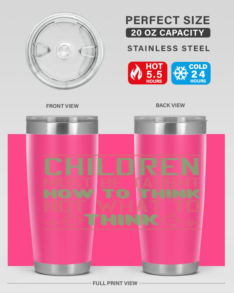 Children must be taught how to think not what to think Style 45#- baby- Tumbler