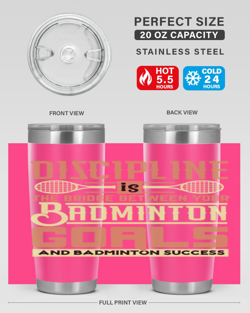 DISCIPLINE is the bridge between your Badminton Goals 1332#- badminton- Tumbler