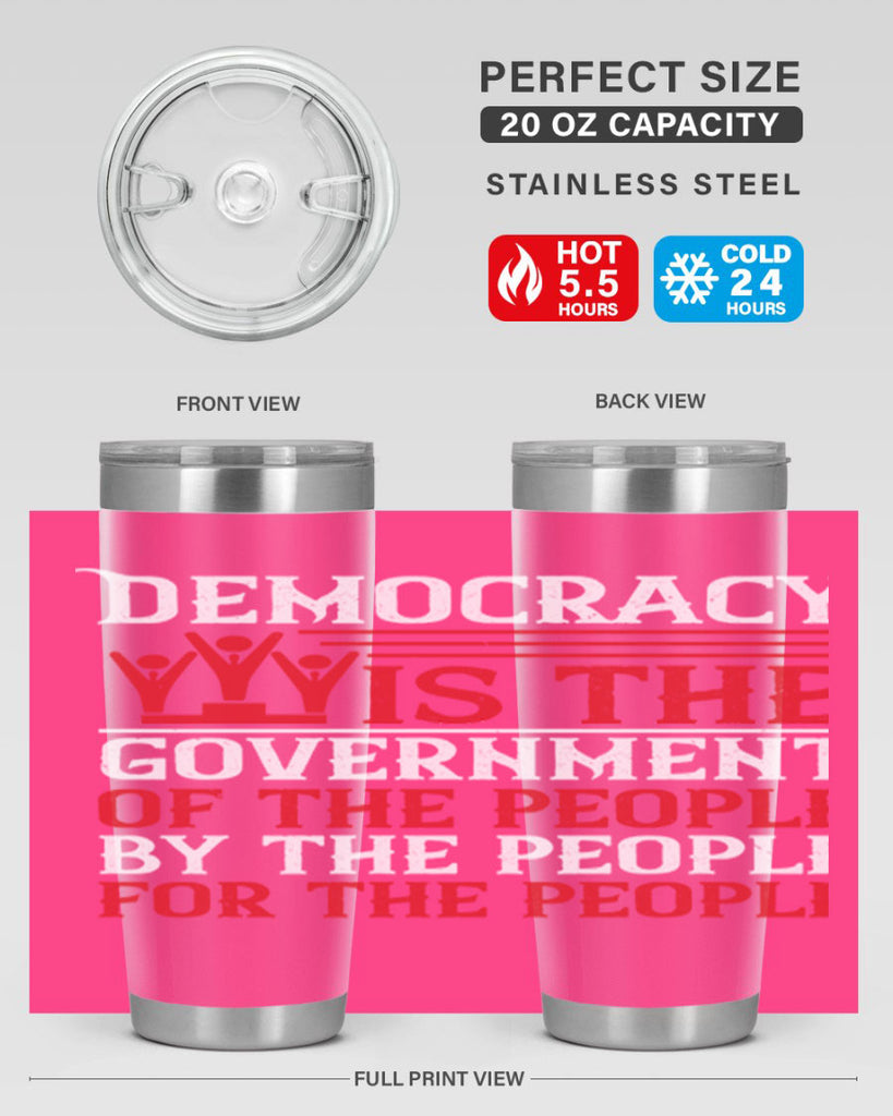 Democracy is the government of the people by the people for the people Style 88#- Fourt Of July- Tumbler