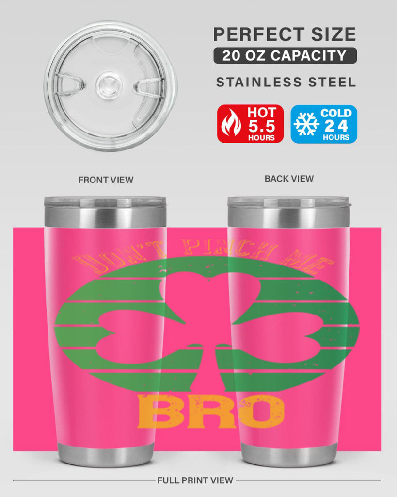 Dont pinch me bro Style 139#- St Patricks Day- Tumbler