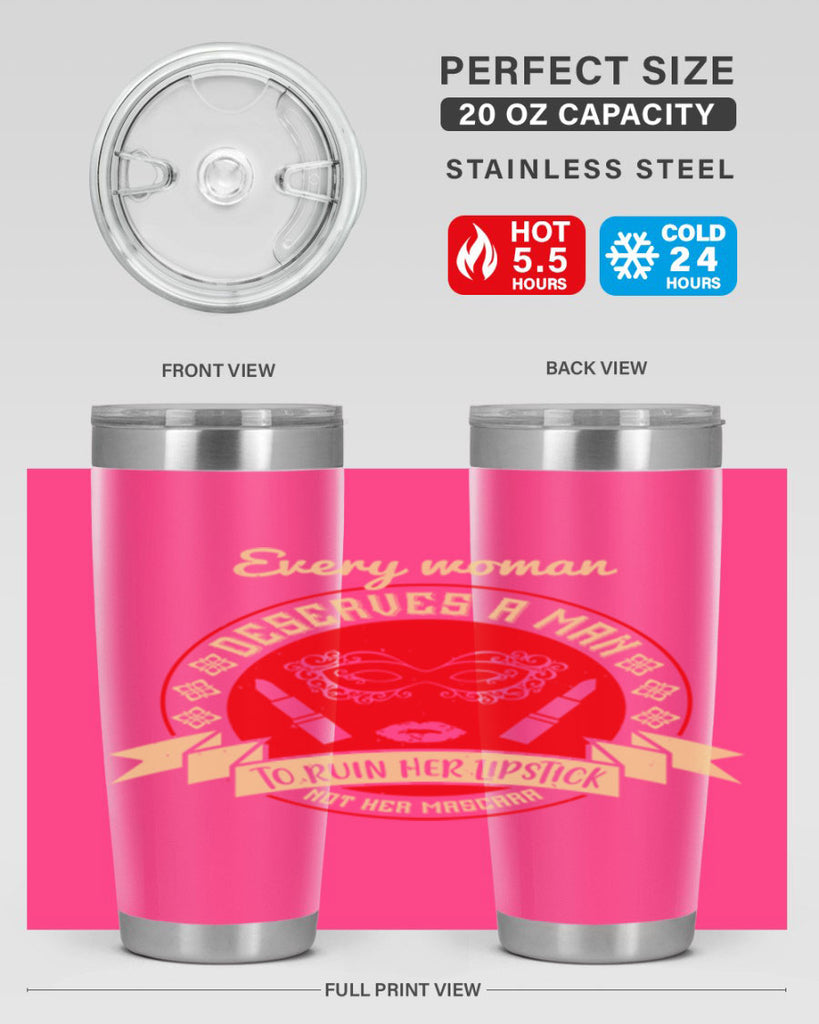 Every woman deserves a man to ruin her lipstick not her mascara Style 212#- make up- Tumbler