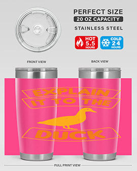 Explain it to the duck Style 47#- duck- Tumbler