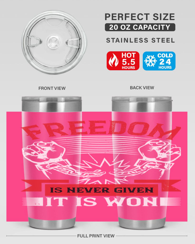 Freedom is never given it is won Style 89#- Fourt Of July- Tumbler