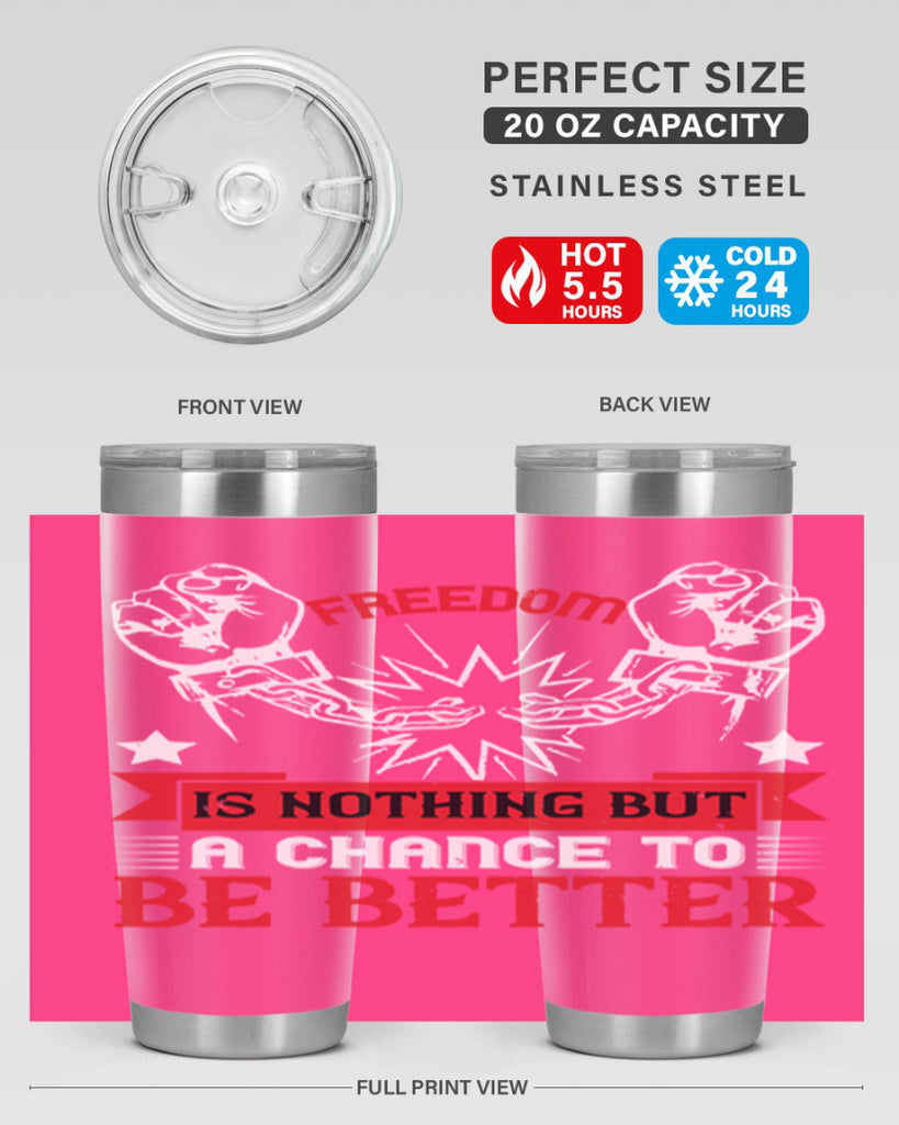 Freedom is nothing but a chance to be better Style 90#- Fourt Of July- Tumbler
