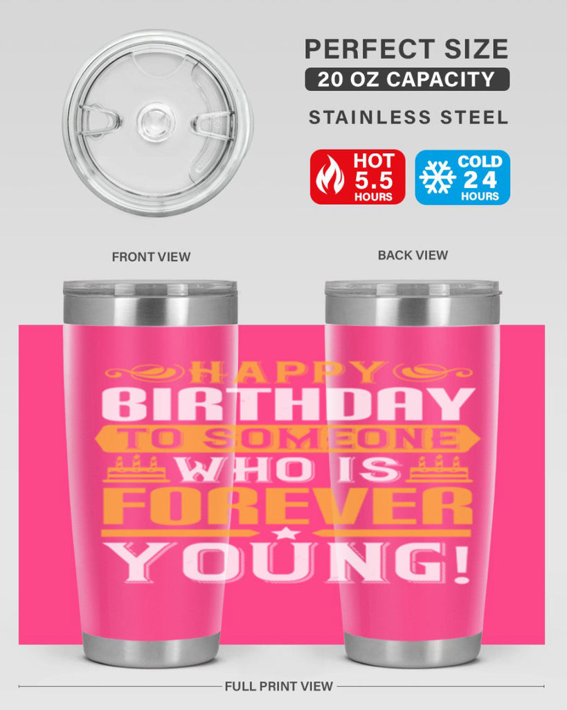 Happy birthday to someone who is forever young Style 80#- birthday- tumbler