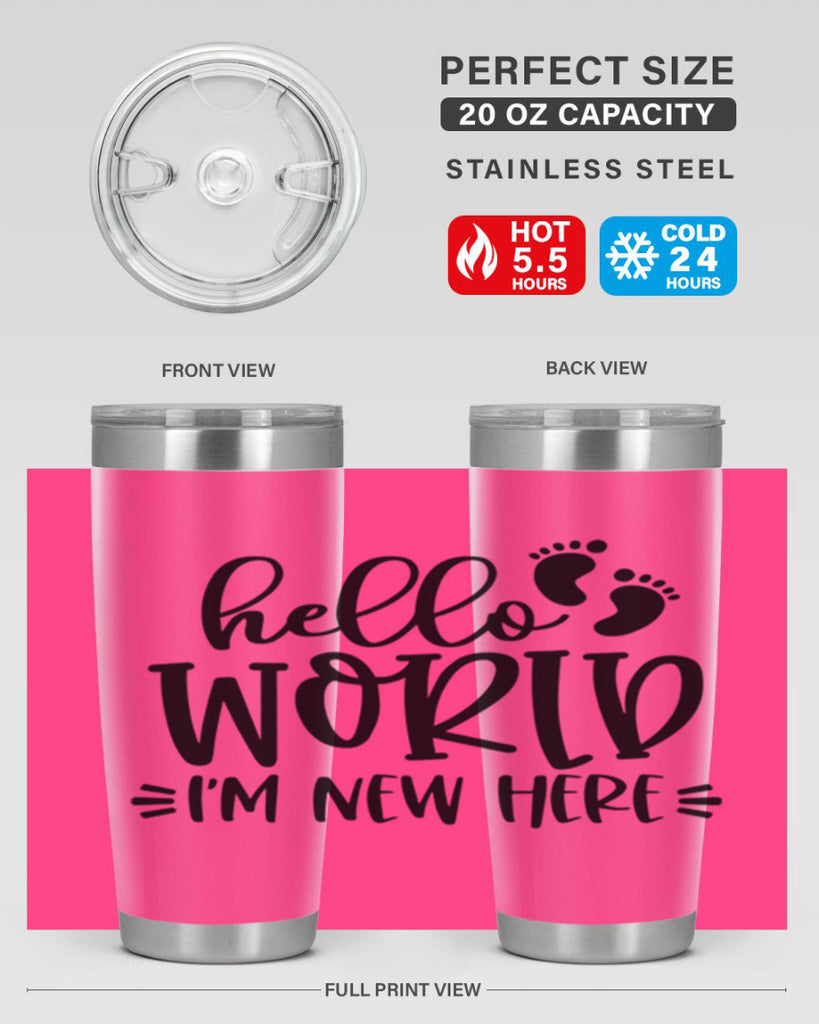 Hello World Im New Here Style 91#- baby- tumbler