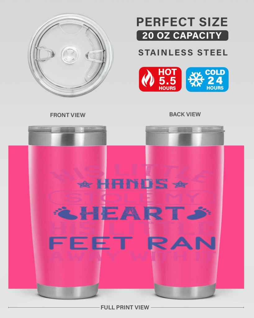His little hands stole my heart His little feet ran away with it Style 120#- baby- tumbler