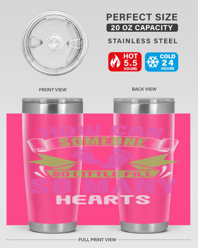 How can someone so little fill hearts Style 251#- baby- tumbler