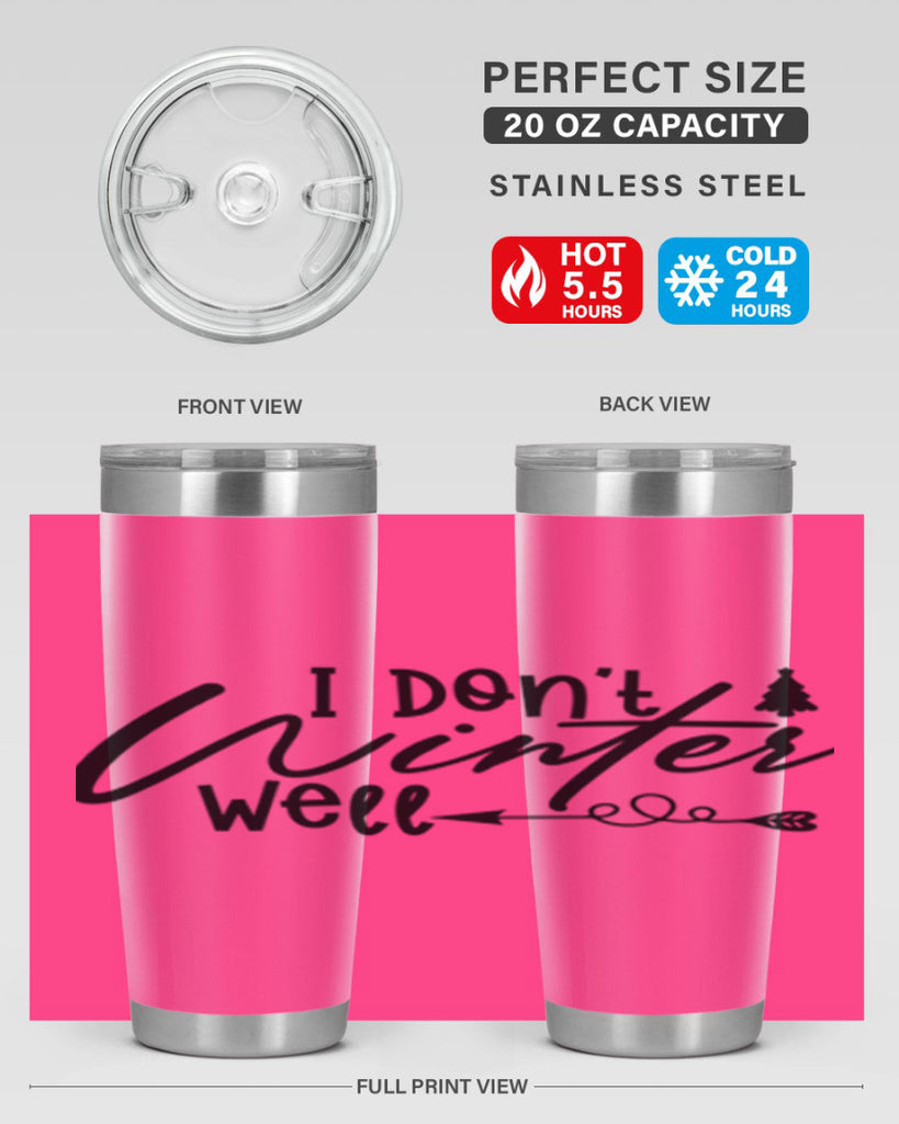 I Don t Winter Well 221#- winter- Tumbler