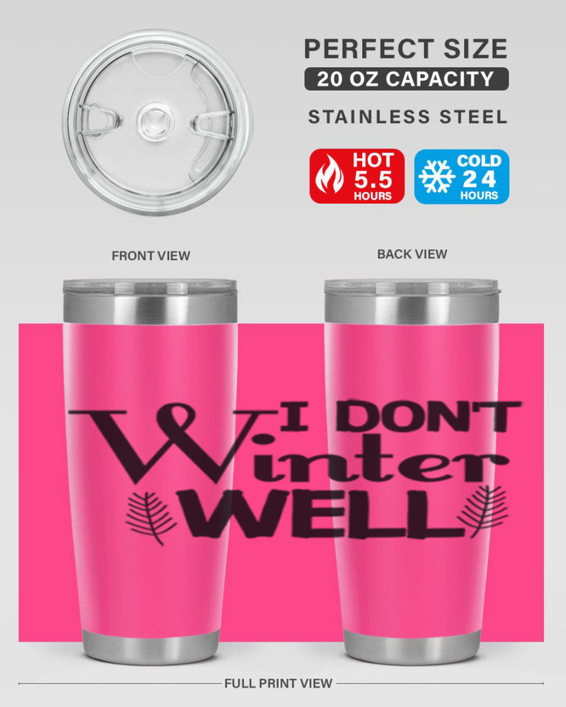 I Dont Winter Well 222#- winter- Tumbler