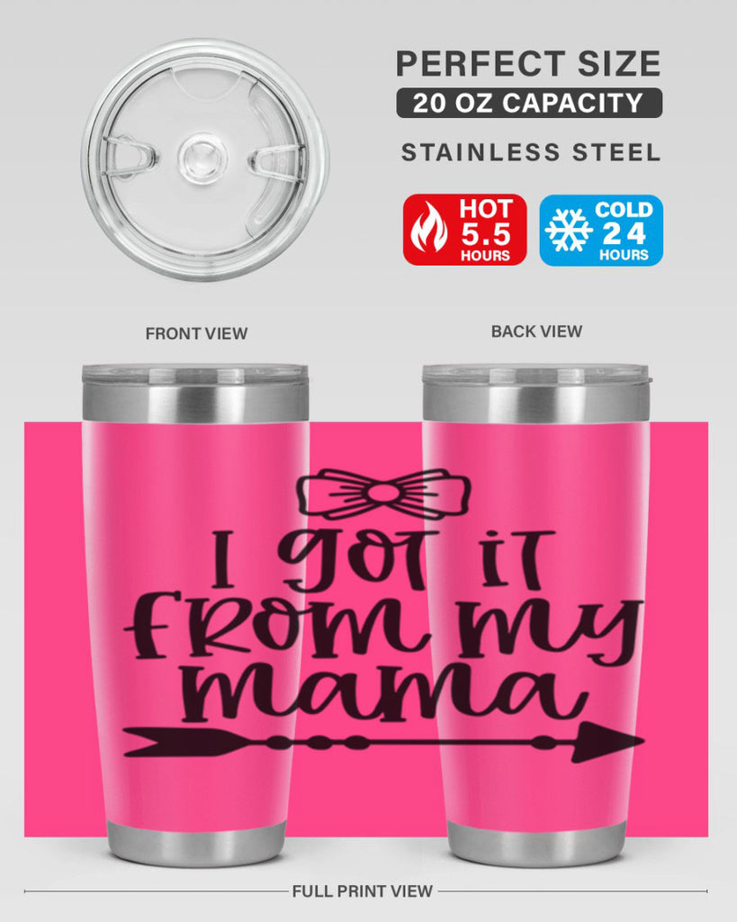 I Got It From My Mama Style 87#- baby- tumbler