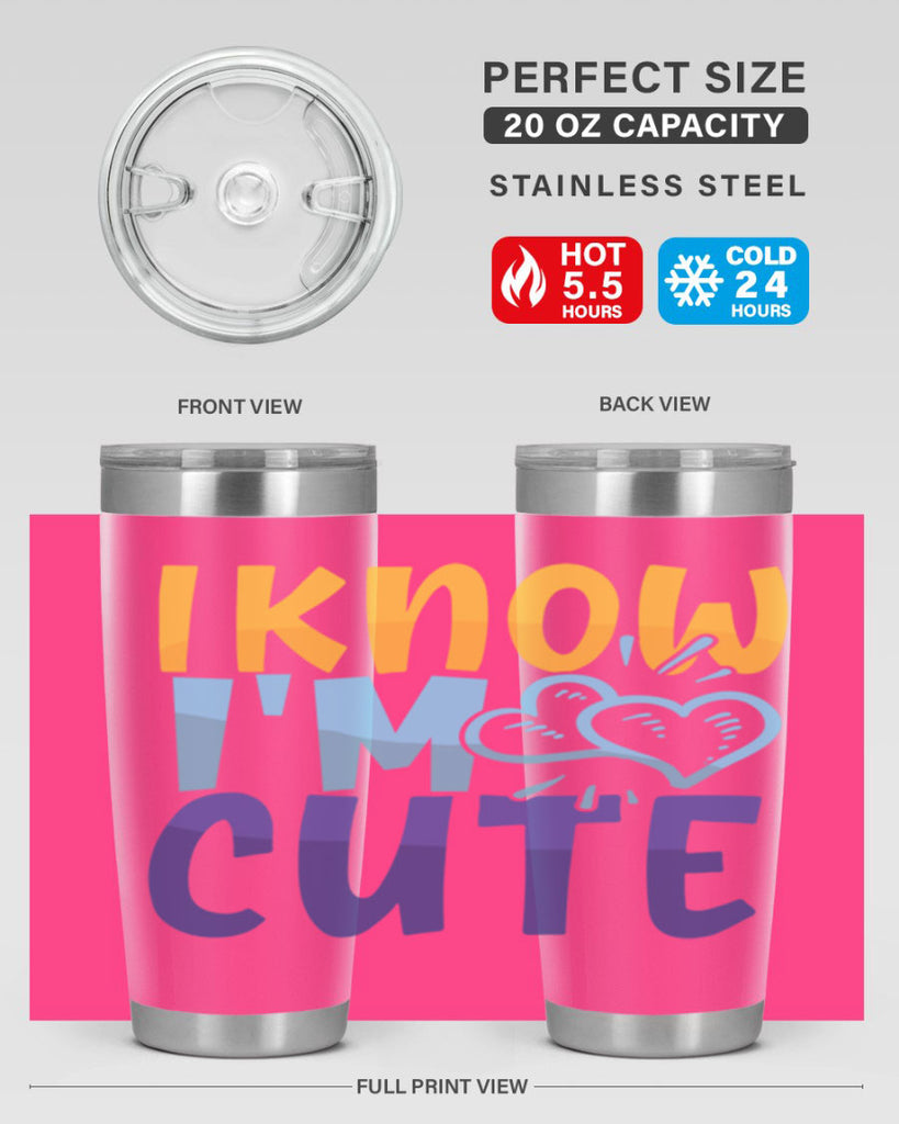 I Know Im Cute Style 249#- baby- tumbler