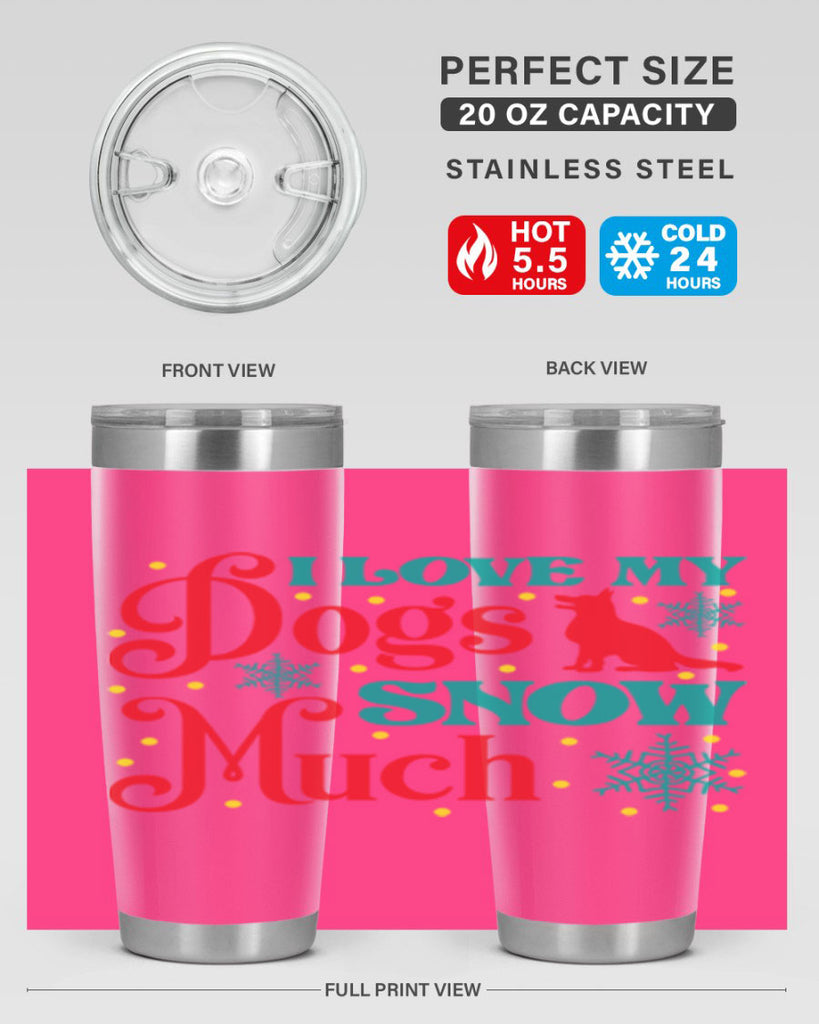 I Love My Dogs Snow 242#- winter- Tumbler