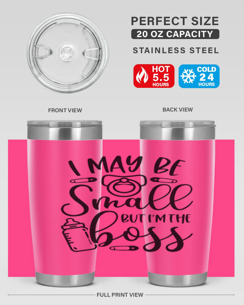 I May Be Small But Im The Boss Style 85#- baby- tumbler