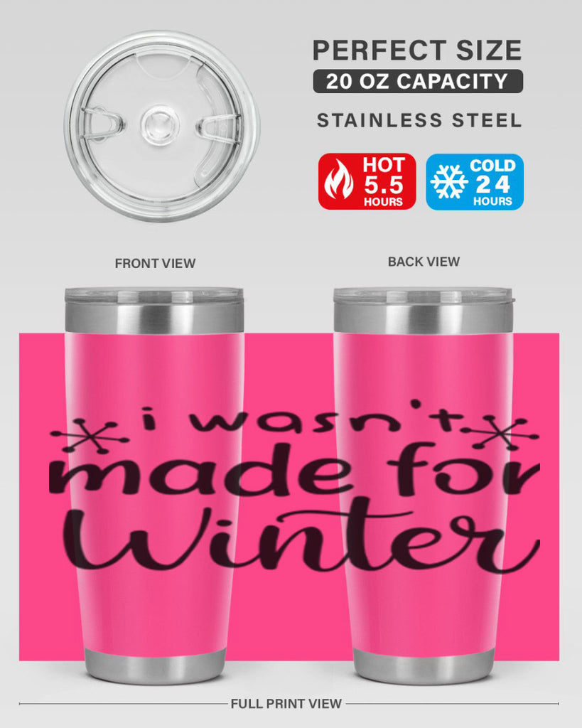 I Wasnt Made For Winter 250#- winter- Tumbler