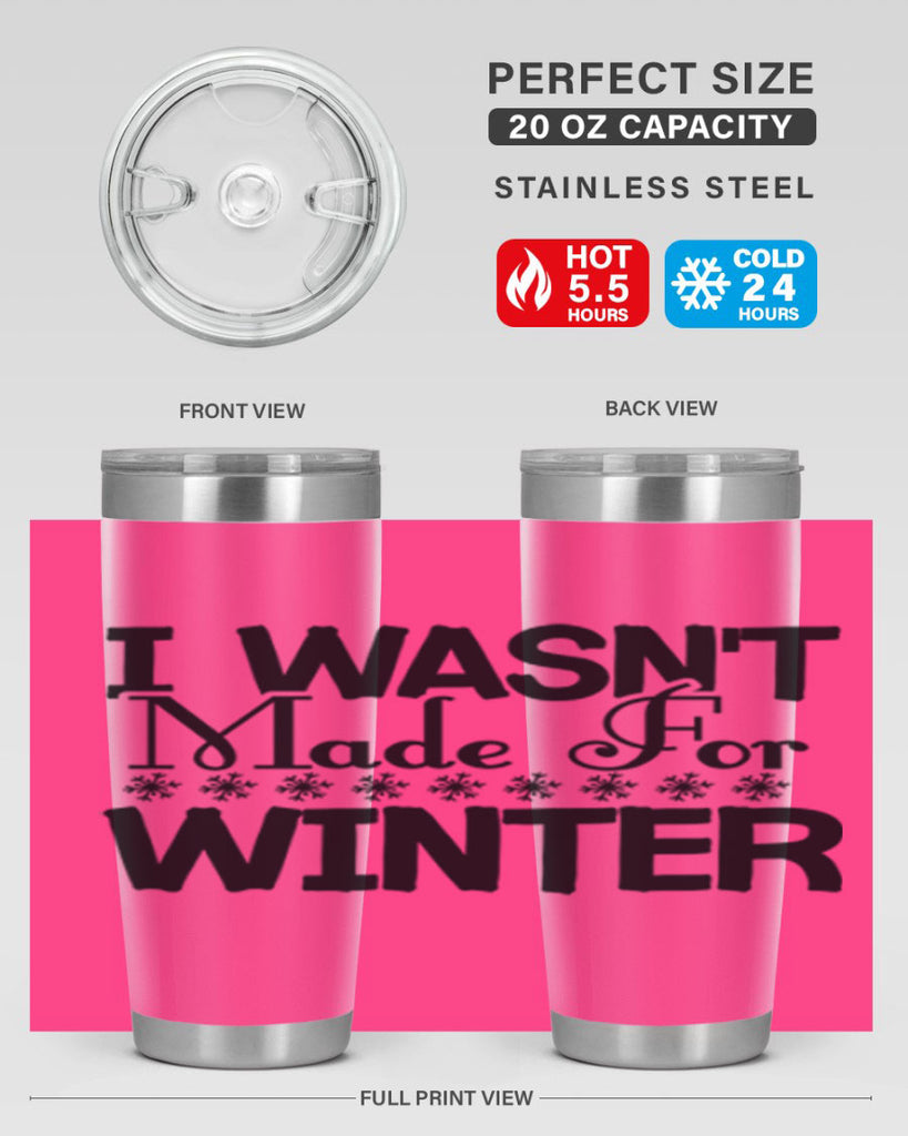 I Wasnt Made for Winter 233#- winter- Tumbler