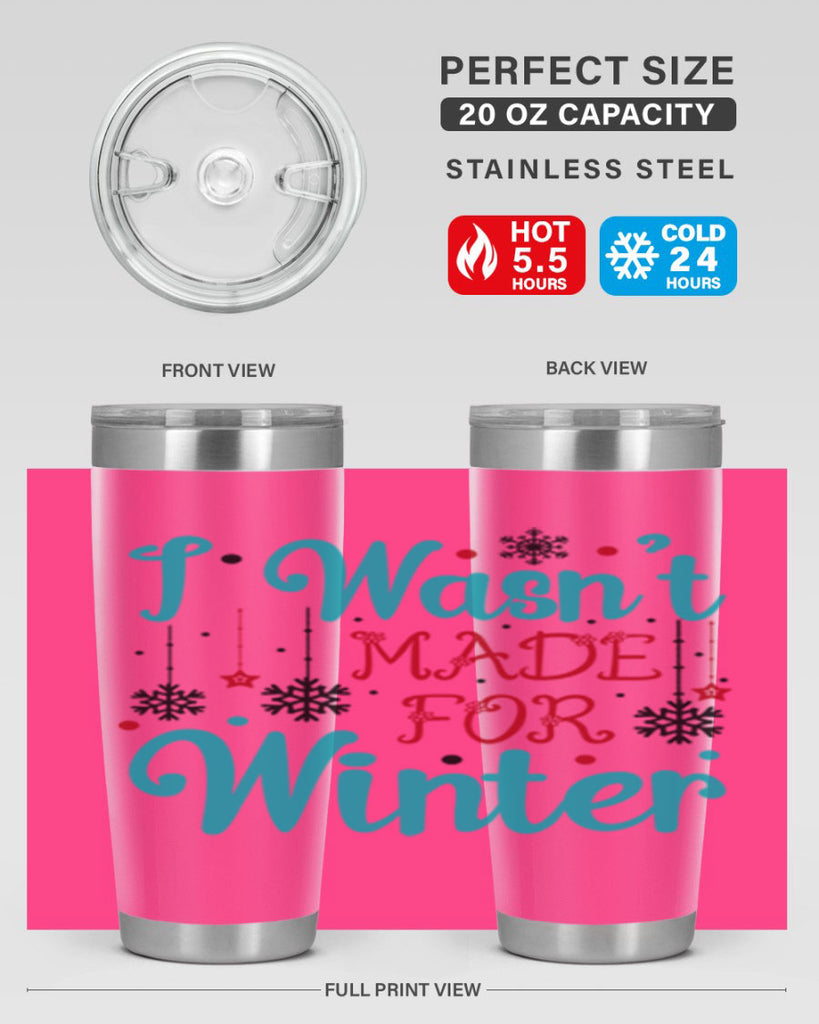 I Wasnt Made for Winter 249#- winter- Tumbler