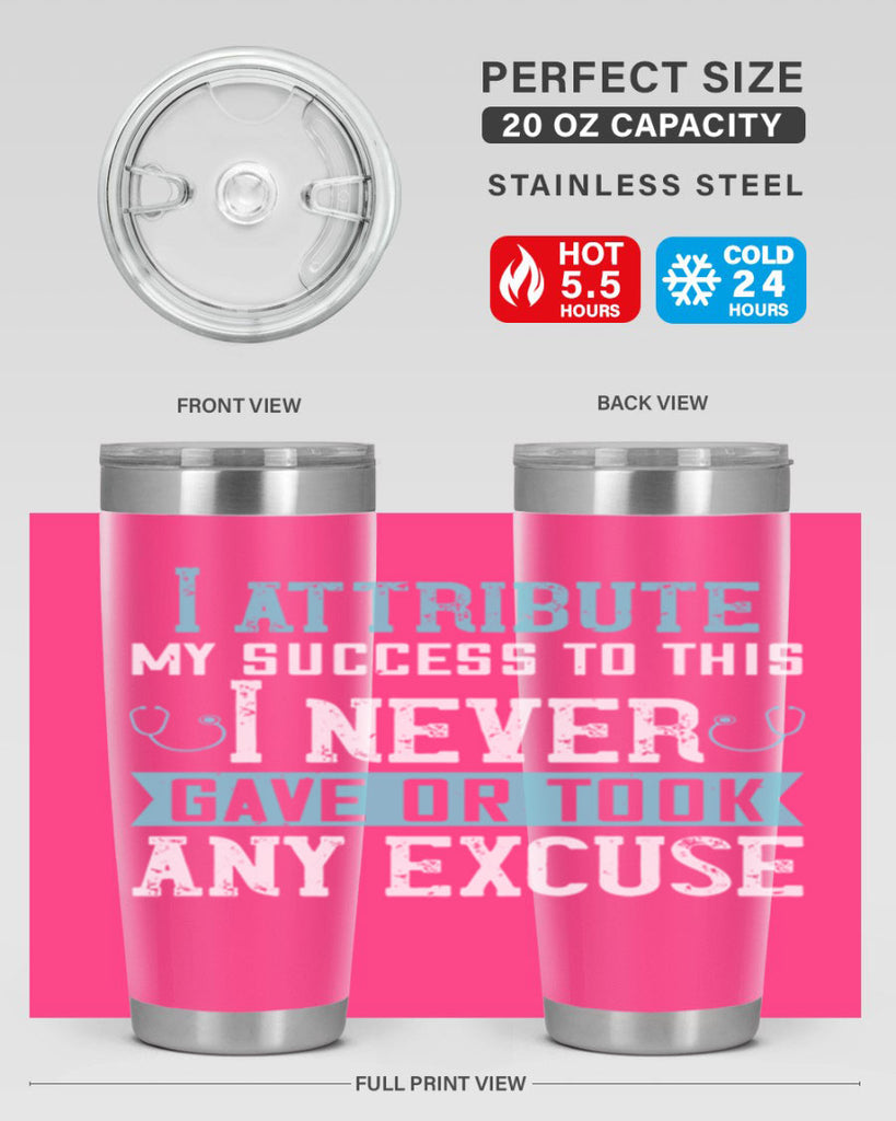 I attribute my success to this – I never gave or took any excuse Style 316#- nurse- tumbler