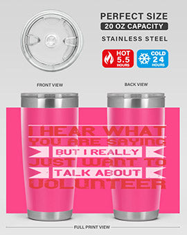 I hear what you are saying but I really just want to talk about volunteer Style 1#- volunteer- Tumbler