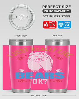 I just really like bears OK 14#- Bears- Tumbler