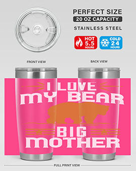 I love my big mother  bear 57#- Bears- Tumbler